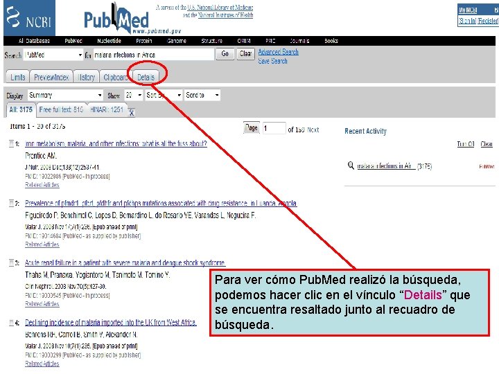 The Details link Para ver cómo Pub. Med realizó la búsqueda, podemos hacer clic