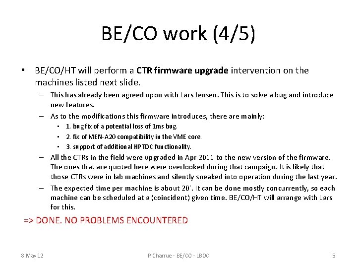 BE/CO work (4/5) • BE/CO/HT will perform a CTR firmware upgrade intervention on the