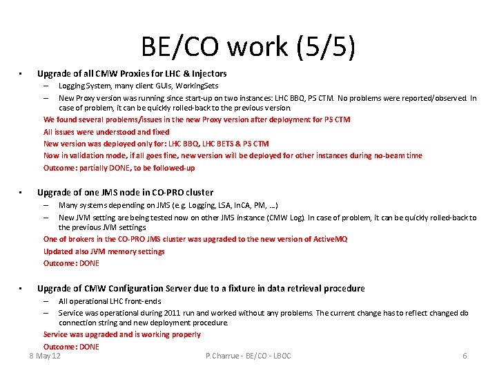 BE/CO work (5/5) • Upgrade of all CMW Proxies for LHC & Injectors Logging
