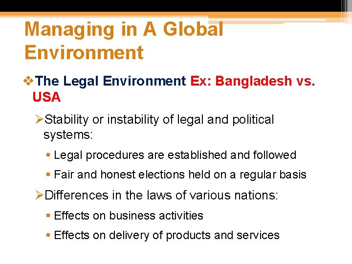 Managing in A Global Environment v. The Legal Environment Ex: Bangladesh vs. USA ØStability