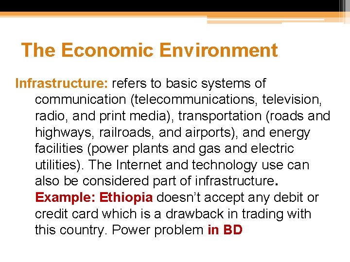 The Economic Environment Infrastructure: refers to basic systems of communication (telecommunications, television, radio, and