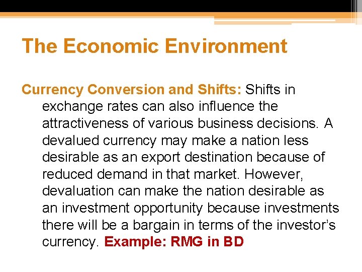 The Economic Environment Currency Conversion and Shifts: Shifts in exchange rates can also influence