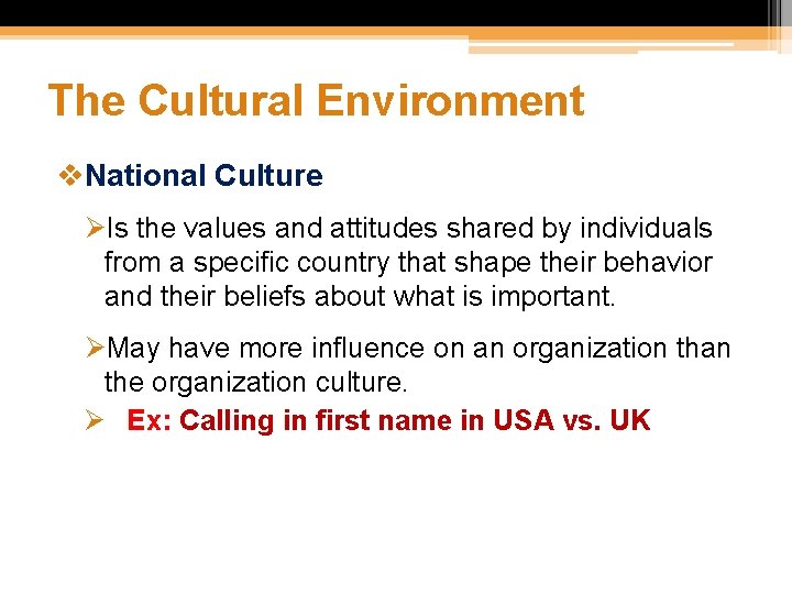 The Cultural Environment v. National Culture ØIs the values and attitudes shared by individuals