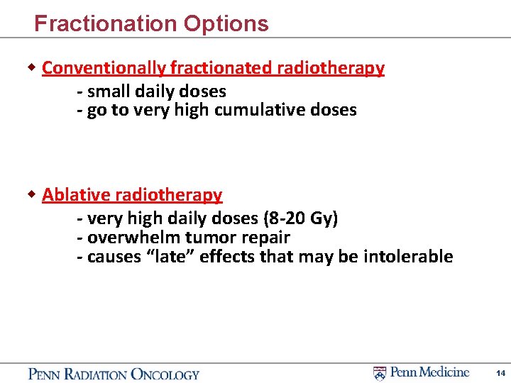 Fractionation Options w Conventionally fractionated radiotherapy - small daily doses - go to very