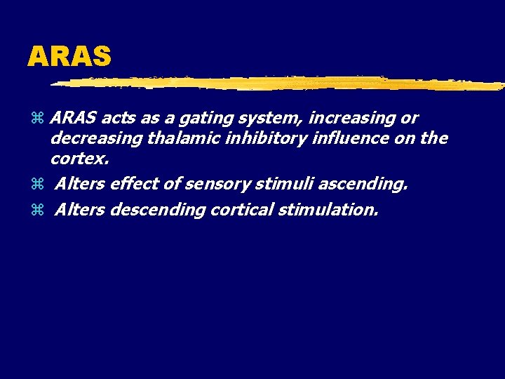 ARAS acts as a gating system, increasing or decreasing thalamic inhibitory influence on the