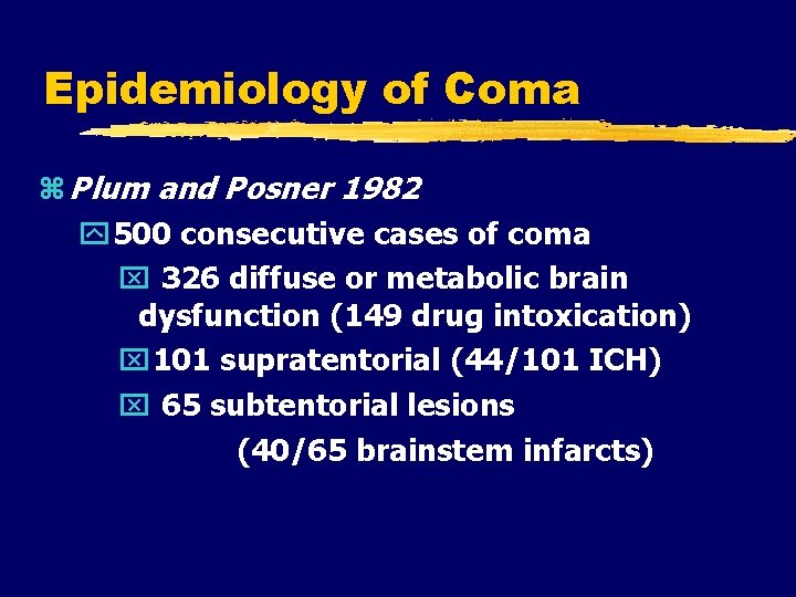 Epidemiology of Coma Plum and Posner 1982 500 consecutive cases of coma 326 diffuse
