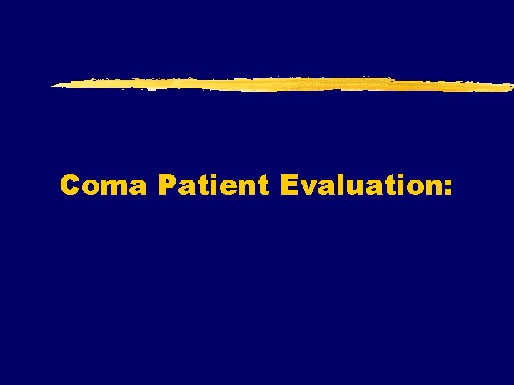 Coma Patient Evaluation: 