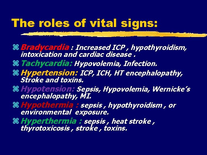 The roles of vital signs: Bradycardia : Increased ICP , hypothyroidism, intoxication and cardiac