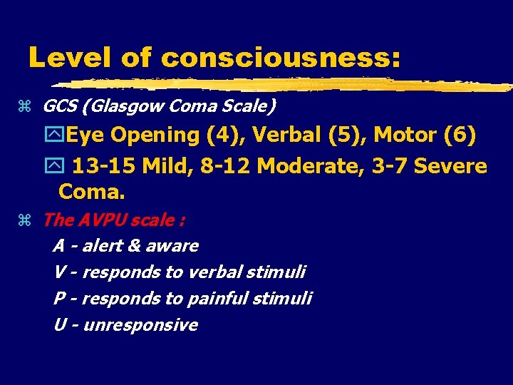 Level of consciousness: GCS (Glasgow Coma Scale) Eye Opening (4), Verbal (5), Motor (6)