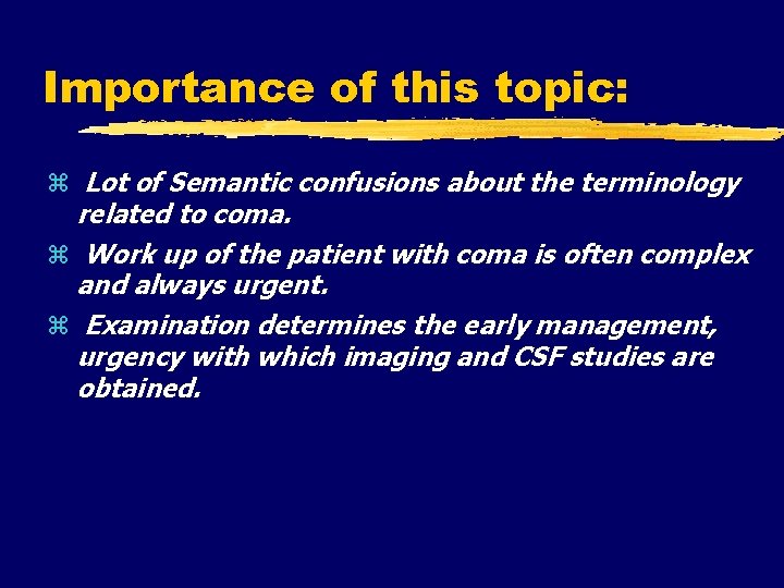 Importance of this topic: Lot of Semantic confusions about the terminology related to coma.