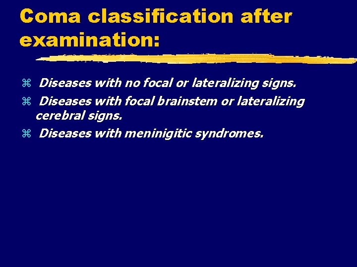 Coma classification after examination: Diseases with no focal or lateralizing signs. Diseases with focal