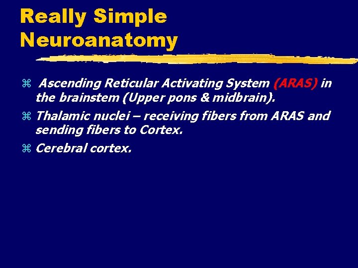Really Simple Neuroanatomy Ascending Reticular Activating System (ARAS) in the brainstem (Upper pons &