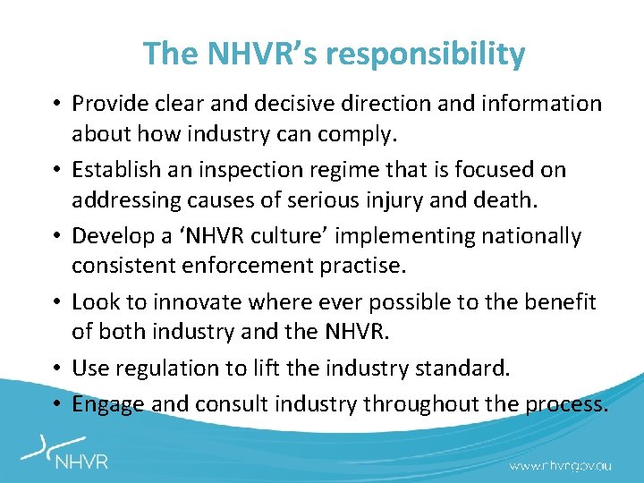 The NHVR’s responsibility • Provide clear and decisive direction and information about how industry