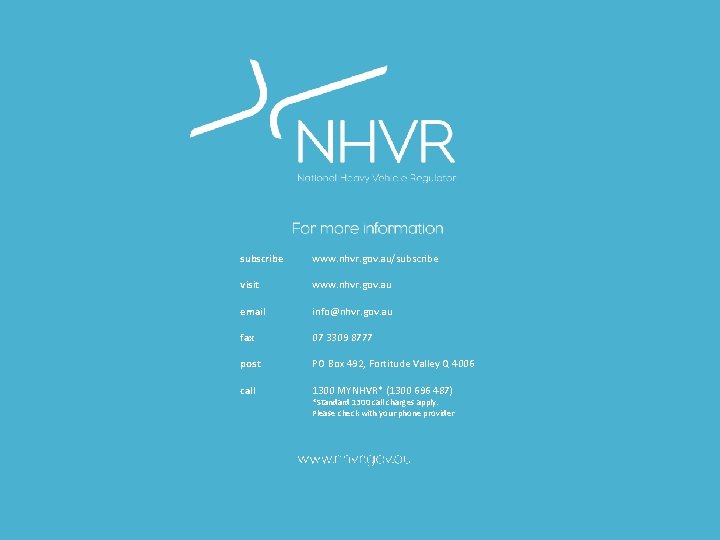 subscribe www. nhvr. gov. au/subscribe visit www. nhvr. gov. au email info@nhvr. gov. au