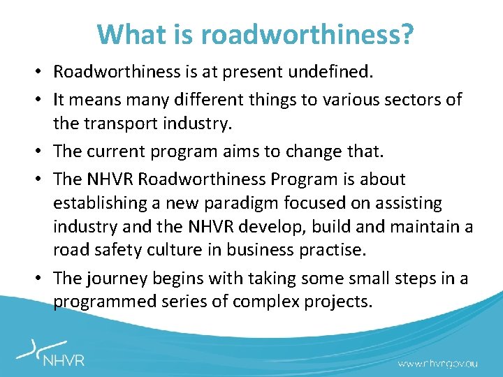 What is roadworthiness? • Roadworthiness is at present undefined. • It means many different