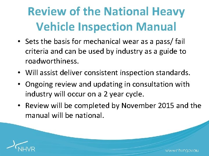 Review of the National Heavy Vehicle Inspection Manual • Sets the basis for mechanical