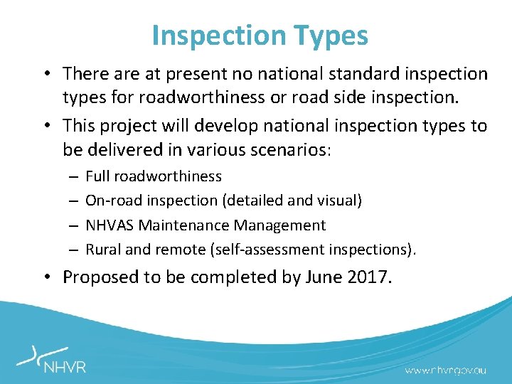 Inspection Types • There at present no national standard inspection types for roadworthiness or