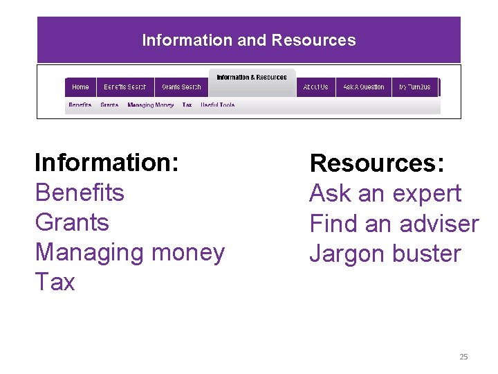 Information and Resources Information: Benefits Grants Managing money Tax Resources: Ask an expert Find