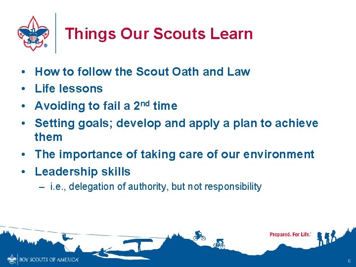 Things Our Scouts Learn • • How to follow the Scout Oath and Law