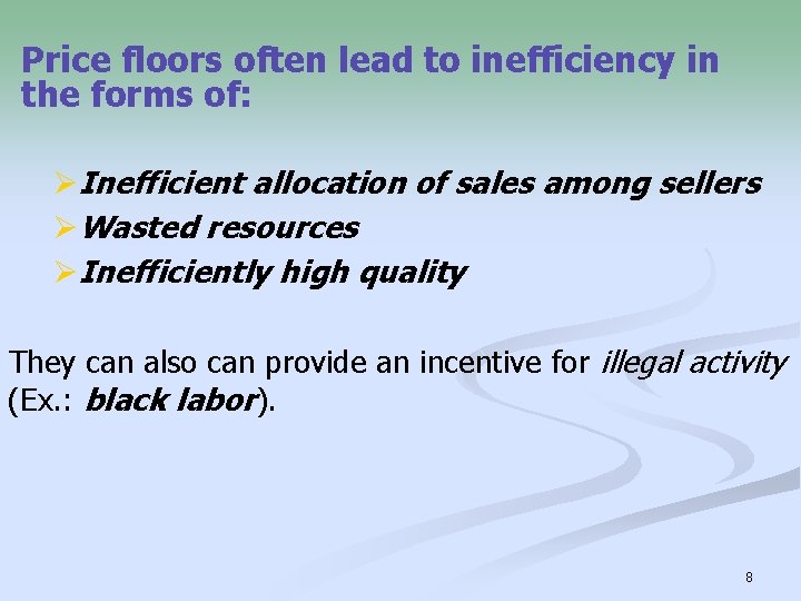 Price floors often lead to inefficiency in the forms of: ØInefficient allocation of sales