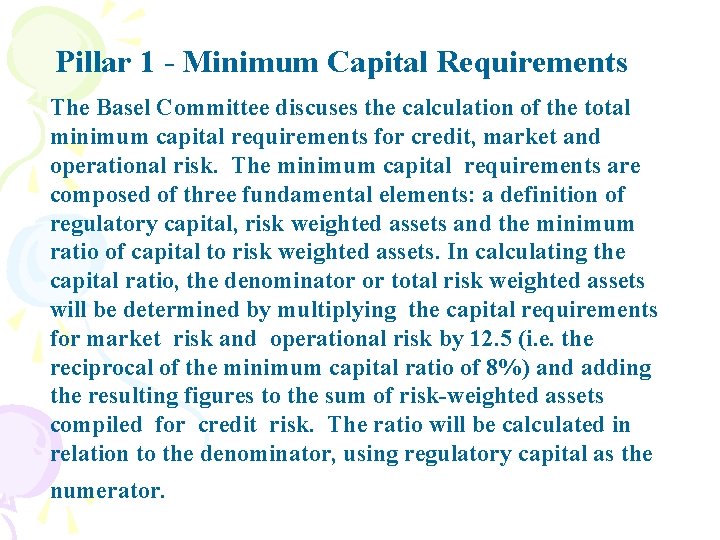 Pillar 1 - Minimum Capital Requirements The Basel Committee discuses the calculation of the