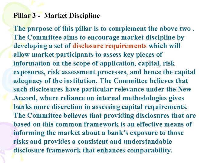 Pillar 3 - Market Discipline The purpose of this pillar is to complement the