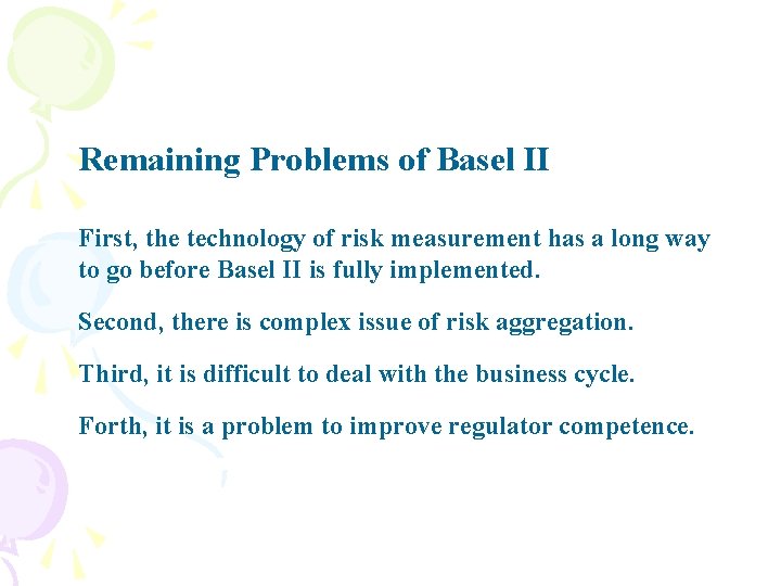 Remaining Problems of Basel II First, the technology of risk measurement has a long