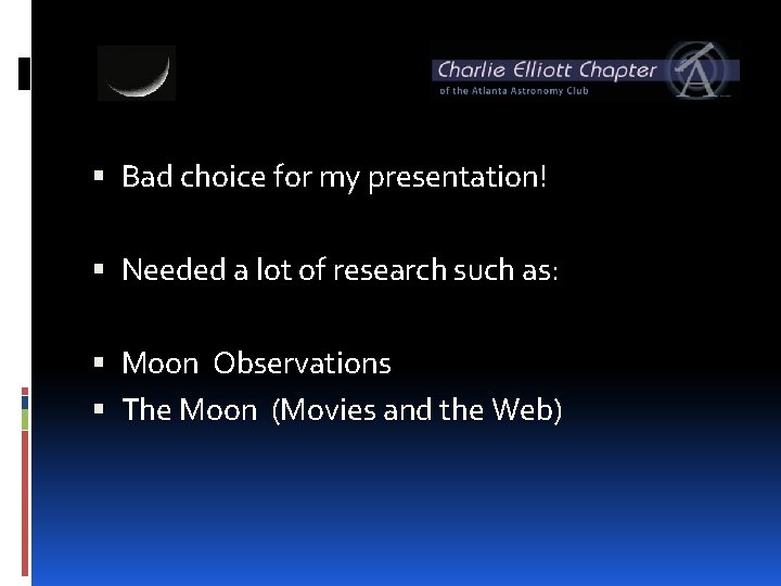  Bad choice for my presentation! Needed a lot of research such as: Moon