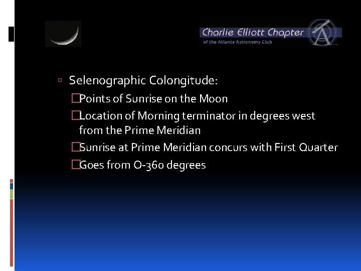  Selenographic Colongitude: �Points of Sunrise on the Moon �Location of Morning terminator in