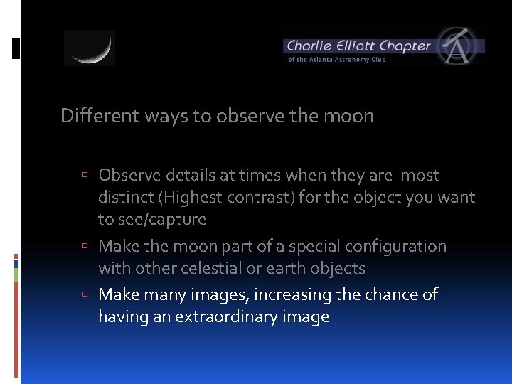 Different ways to observe the moon Observe details at times when they are most