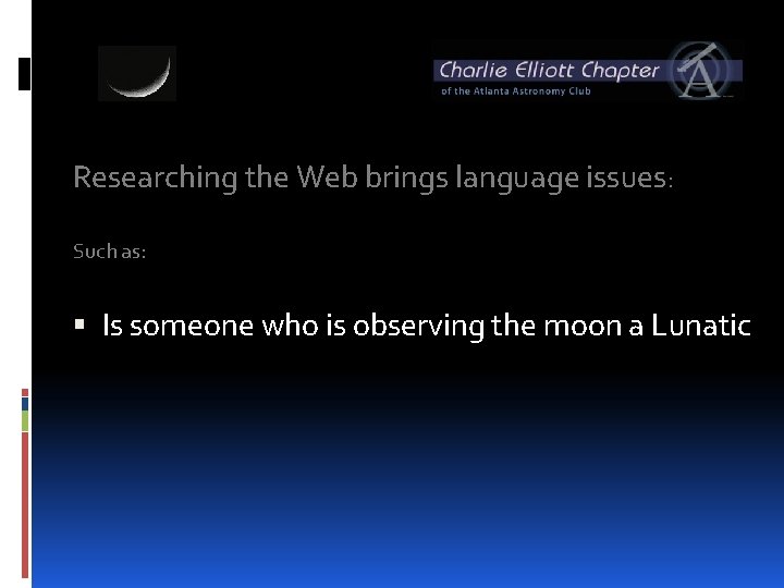 Researching the Web brings language issues: Such as: Is someone who is observing the