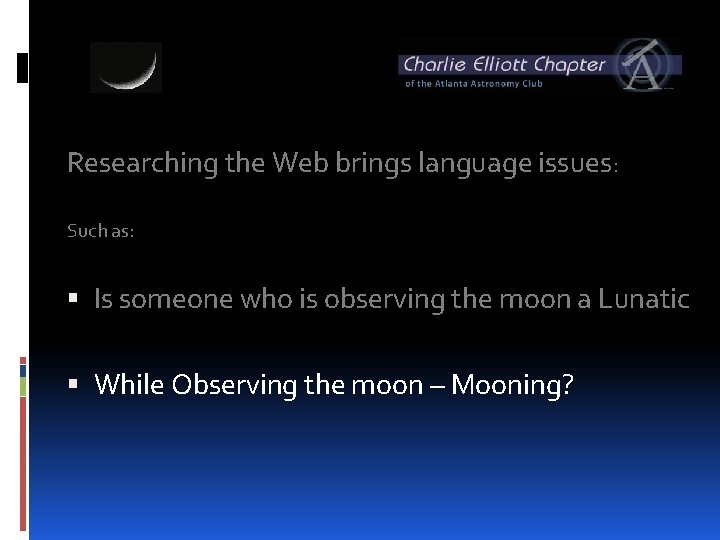 Researching the Web brings language issues: Such as: Is someone who is observing the