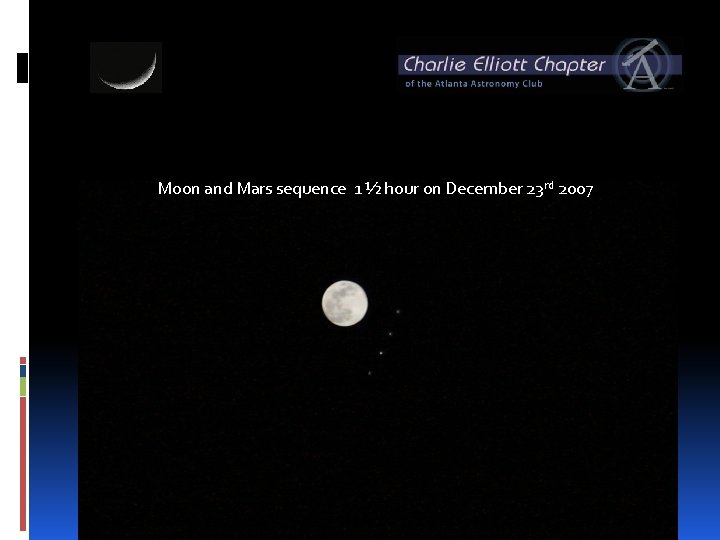 Moon and Mars sequence 1 ½ hour on December 23 rd 2007 