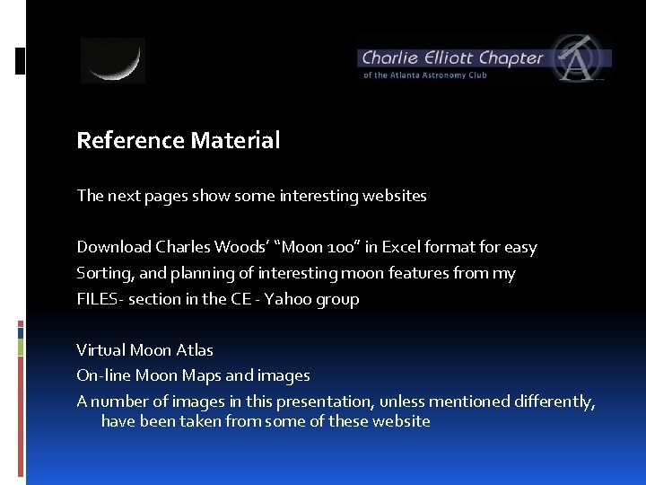 Reference Material The next pages show some interesting websites Download Charles Woods’ “Moon 100”