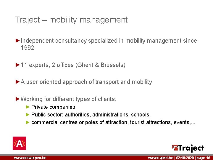 Traject – mobility management ►Independent consultancy specialized in mobility management since 1992 ► 11