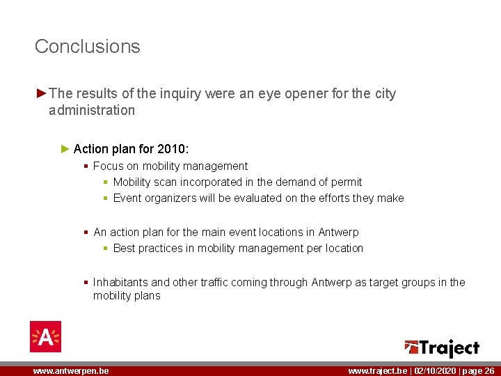 Conclusions ►The results of the inquiry were an eye opener for the city administration