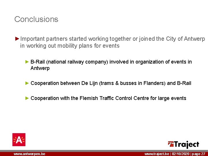 Conclusions ►Important partners started working together or joined the City of Antwerp in working