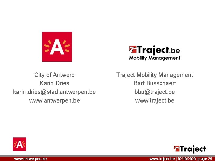 City of Antwerp Karin Dries karin. dries@stad. antwerpen. be www. antwerpen. be Traject Mobility
