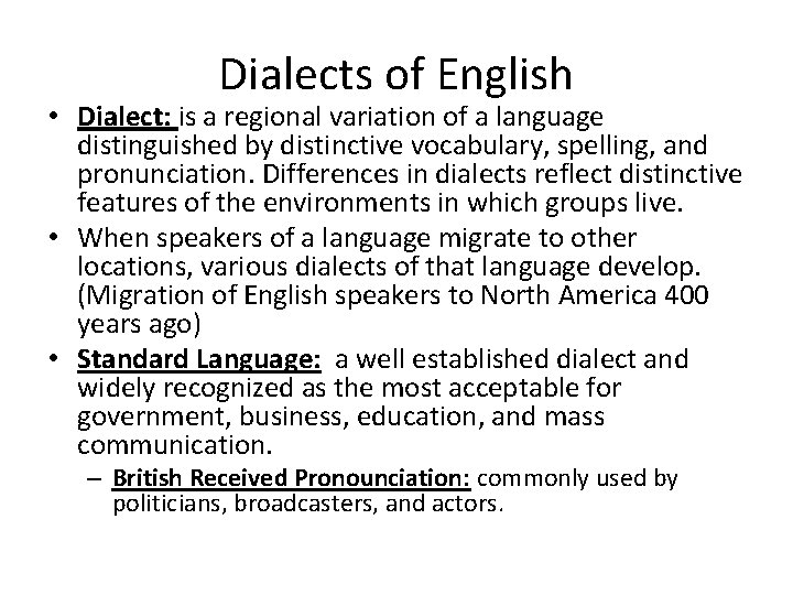 Dialects of English • Dialect: is a regional variation of a language distinguished by