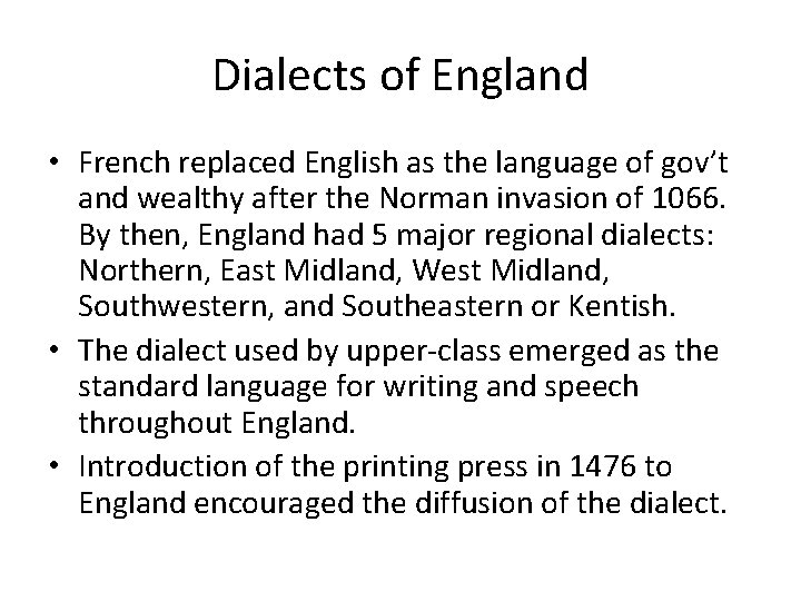 Dialects of England • French replaced English as the language of gov’t and wealthy