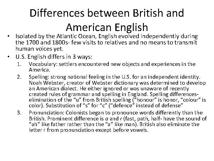 Differences between British and American English • Isolated by the Atlantic Ocean, English evolved