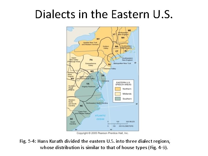 Dialects in the Eastern U. S. Fig. 5 -4: Hans Kurath divided the eastern
