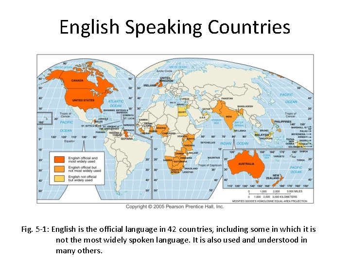 English Speaking Countries Fig. 5 -1: English is the official language in 42 countries,