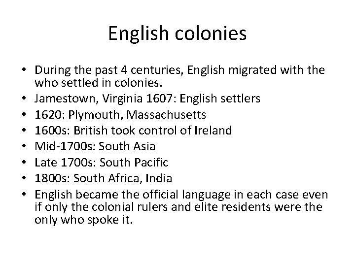 English colonies • During the past 4 centuries, English migrated with the who settled