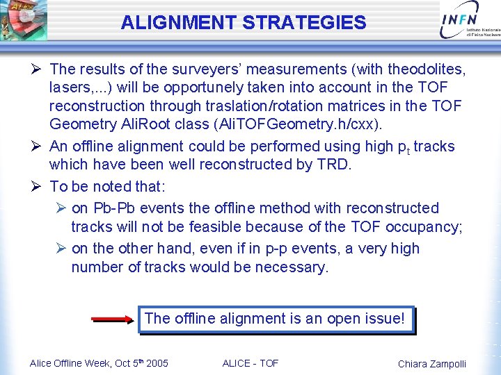 ALIGNMENT STRATEGIES Ø The results of the surveyers’ measurements (with theodolites, lasers, . .