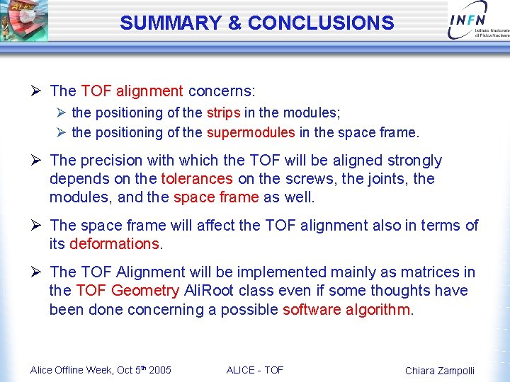 SUMMARY & CONCLUSIONS Ø The TOF alignment concerns: Ø the positioning of the strips