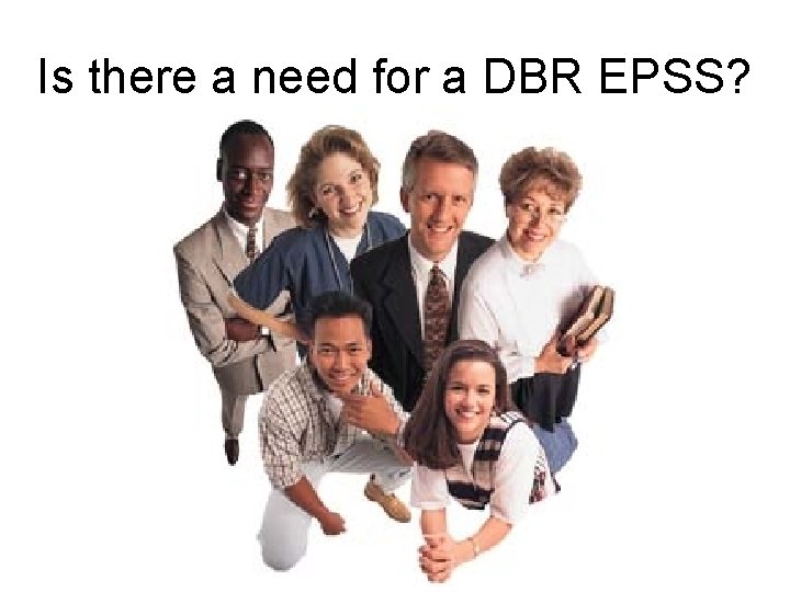 Is there a need for a DBR EPSS? 