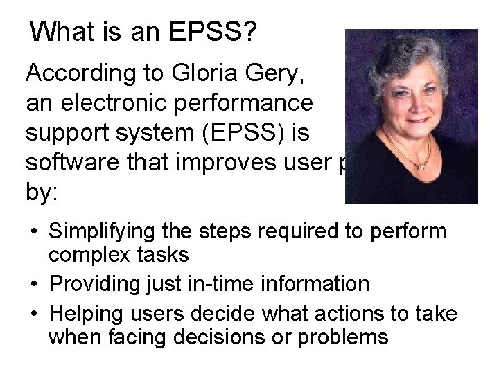 What is an EPSS? According to Gloria Gery, an electronic performance support system (EPSS)