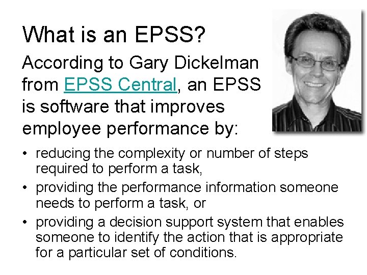 What is an EPSS? According to Gary Dickelman from EPSS Central, an EPSS is