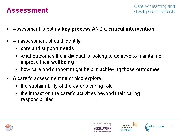Assessment § Assessment is both a key process AND a critical intervention § An